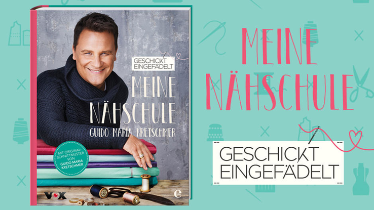 Geschickt eingefädelt 2016: Gewinnen Sie ein handsigniertes Nähbuch von Guido Maria Kretschmer zur zweiten Staffel