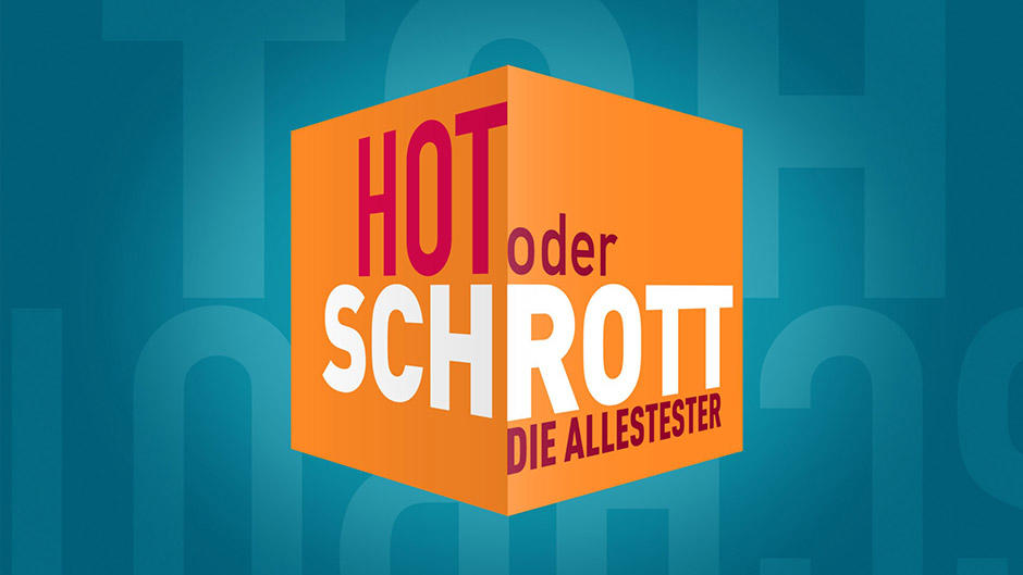 Hot oder Schrott - Die Allestester Hot oder Schrott - Die Allestester