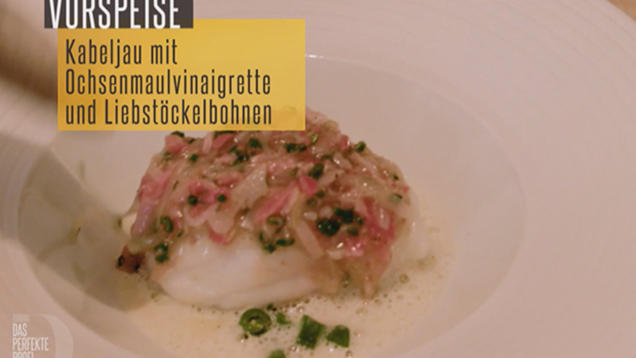 Rezept: Kabeljau mit Ochsenmaulvinaigrette und Liebstöckelbohnen (Sonja Frühsammer) Rezept: Kabeljau mit Ochsenmaulvinaigrette und Liebstöckelbohnen (Sonja Frühsammer)