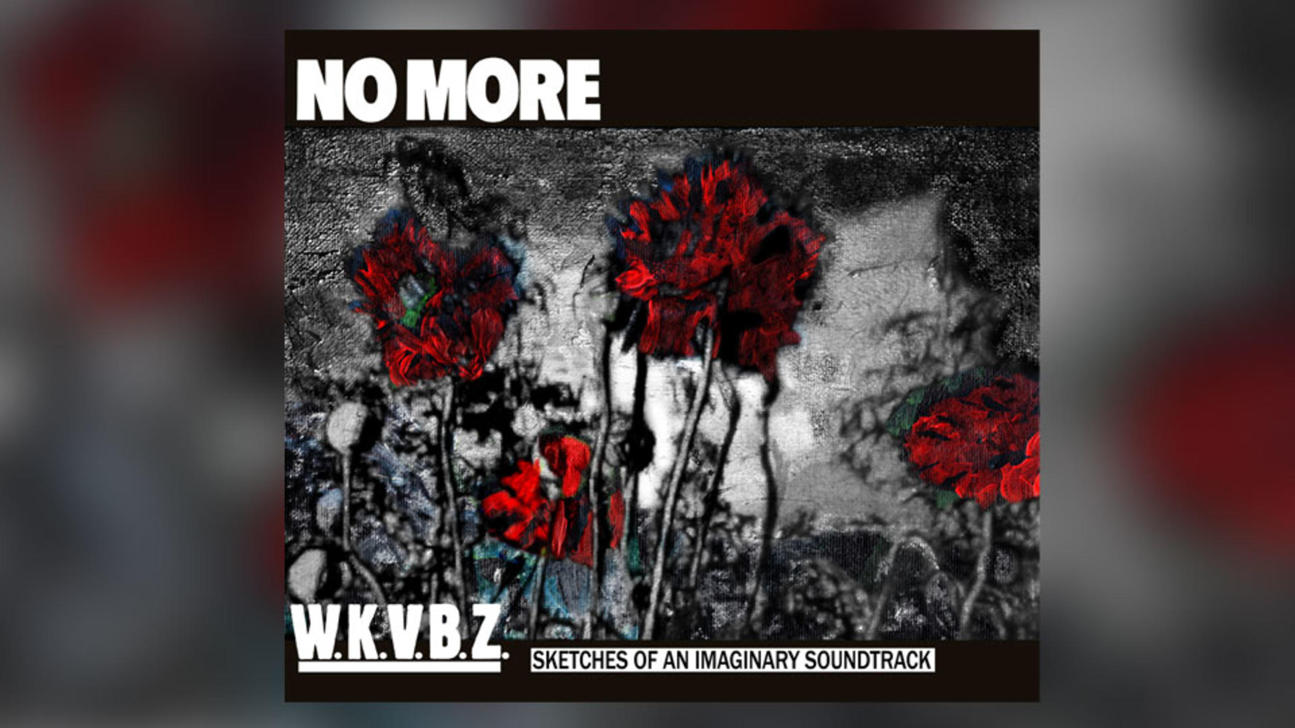 "W.K.V.B.Z. - Sketches Of An Imaginary Soundtrack“: Das neue Album von NO MORE ist da NO MORE: "W.K.V.B.Z - Sketches Of An Imaginary Soundtrack“