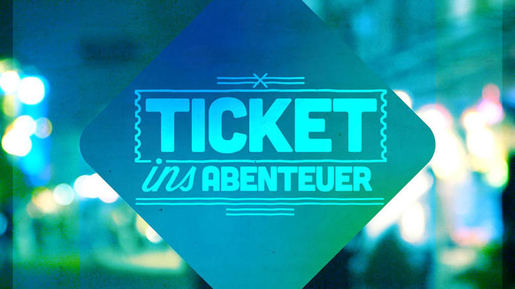 Ticket ins Abenteuer Ticket ins Abenteuer