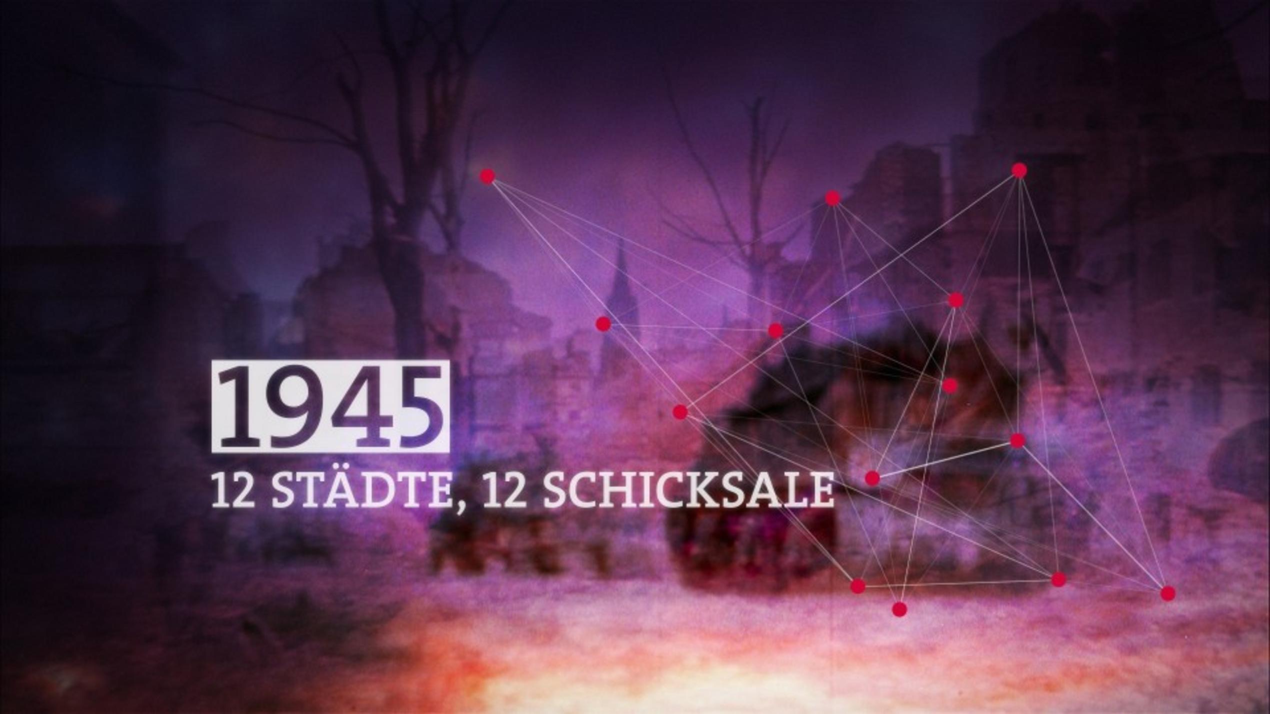 1945 - 12 Städte, 12 Schicksale