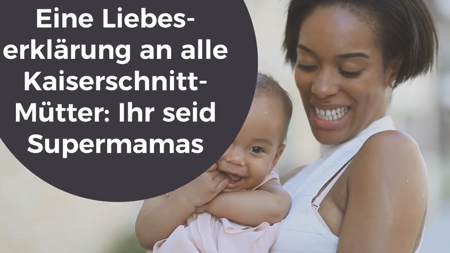 Eine Liebeserklärung an alle Kaiserschnitt-Mamas