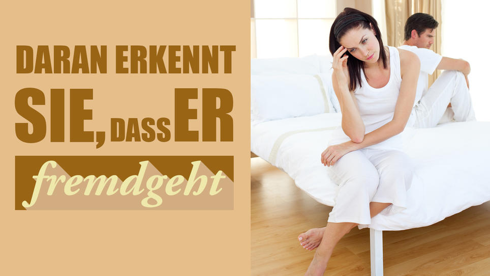 Daran erkennt SIE, dass ER fremdgeht